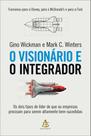 O Visionário e o Integrador