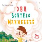 Oba, sorteio! manheeeeê Oba, sorteio! manheeeeê