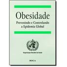 Obesidade - previnindo e controlando a epidemia global - EDITORA ROCA Obesidade - previnindo e controlando a epidemia global - EDITORA ROCA