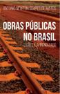 Obras Públicas no Brasil. Lições e Aprendizado - Trampolim Editora Obras Públicas no Brasil. Lições e Aprendizado - Trampolim Editora