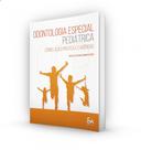 Odontologia Especial Pediátrica: Correlação Prática e Evidências -