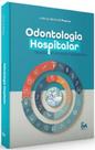 Odontologia Hospitalar: Gestão E Protocolos Assistenciais - Santos Publicações Odontologia Hospitalar: Gestão E Protocolos Assistenciais - Santos Publicações
