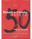 Oferta Brasil E Coreia 50 Anos De Amizade Historia