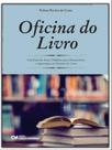 Oficina do livro - um guia do autor didático para desenvolver e apresentar um projeto de livro - CIENCIA MODERNA