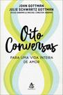 Oito Conversas Para Uma Vida Inteira de Amor
