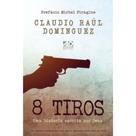 Oito Tiros: Uma História Escrita por Deus