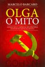 Olga O Mito. O Estado Novo E A Repressão Aos Comunistas