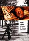 Olhar Cítico - 50 Anos de Cinema Brasileiro - IMS EDITORA