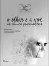 Olhar e a voz na clinica psicanalitica, o - PONTES EDITORES