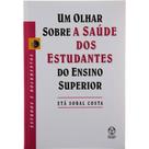 Olhar Sobre a Saúde Dos Estudantes do Ensino Superior, Um
