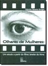 Olhares de Mulheres - Um Estudo a Partir do Filme Janelas da Alma Olhares de Mulheres - Um Estudo a Partir do Filme Janelas da Alma