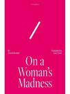 On a woman's madness