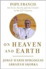On Heaven And Earth - Pope Francis On Faith, Family, And The Church In The Twenty-first Century - NENHUMA On Heaven And Earth - Pope Francis On Faith, Family, And The Church In The Twenty-first Century - NENHUMA