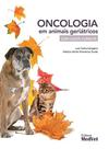 Oncologia Em Animais Geriátricos com Casos Clínicos