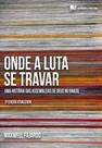 Onde a luta se travar Onde a luta se travar