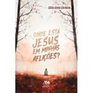 Onde está Jesus em minhas aflições
