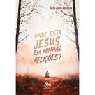 Onde está Jesus em minhas aflições