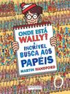 Onde está wally a incrível busca aos papéis - MARTINS EDITORA