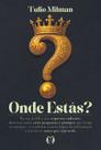 Onde Estás: na Era da Ia e das Respostas Infinitas, Descubra Como Criar Perguntas e Prompts Que Lev