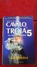 Operação Cavalo de Tróia - Volume 5 Operação Cavalo de Tróia - Volume 5