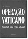 Operação Vaticano: Codinome - Onde Está o Amaral