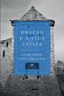 Oração e a Vida Cristã, Knox e Calvino - Vida