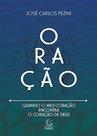 Oração - Quando o meu coração encontra o coração de Deus - Esperança