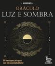Oráculo Luz e Sombra - 100 Mensagens Para Guiar Você Em Sua Jornada Interior
