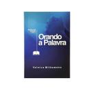 Orando a palavra escola de oração livro 3 valnice milhomens