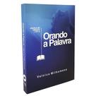 Orando a Palavra Valnice Milhomens - Editora Palavra da Fé
