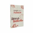 Orando com os Salmos - 2ª Ed - Dietrich Bonhoeffer