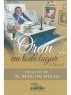 Orem em todo lugar - orações de pe. márlon múcio Orem em todo lugar - orações de pe. márlon múcio