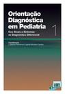 Orientação Diagnóstica em Pediatria - dos Sinais e Sintomas Ao Diagnóstico Diferencial - Vol. 1 - Lidel
