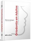 Ortodontia em Adultos e Tratamento Interdisciplinar - Dental Press Ortodontia em Adultos e Tratamento Interdisciplinar - Dental Press