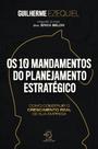 Os 10 Mandamentos Do Planejamento Estratégico - Como Construir O Crescimento Real De Sua Empresa!