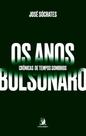 Os anos Bolsonaro: crônicas de tempos sombrios - Contracorrente