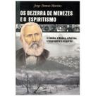 Os bezerra de menezes e o espiritismo a familia o médico Os bezerra de menezes e o espiritismo a familia o médico