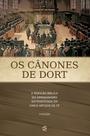 Os Cânones de Dort - Cultura Cristã Os Cânones de Dort - Cultura Cristã