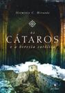 Os Cátaros e a Heresia Católica
