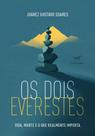 Os Dois Everestes - Vida, Morte E O Que Realmente Importa Os Dois Everestes - Vida, Morte E O Que Realmente Importa