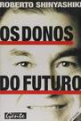 Os Donos do Futuro Roberto Shinyashiki Os Donos do Futuro Roberto Shinyashiki
