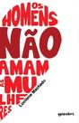 Os homens não amam as mulheres - vol. 1 - GIOSTRI Os homens não amam as mulheres - vol. 1 - GIOSTRI