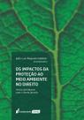 Os Impactos da Proteção ao Meio Ambiente no Direito (lacrado) - Lumen Juris