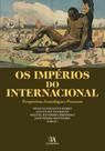Os impérios do internacional: perspectivas, genealogias e processos - ALMEDINA BRASIL
