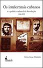 Os intelectuais cubanos - ALAMEDA Os intelectuais cubanos - ALAMEDA