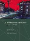 Os intelectuais e a cidade - séculos xix e xx Os intelectuais e a cidade - séculos xix e xx