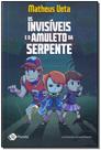 Os Invisíveis E O Amuleto Da Serpente Os Invisíveis E O Amuleto Da Serpente