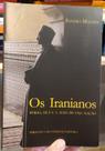 Os Iranianos: Pérsia, Islã e a Alma de uma Nação por: Sandra Mackey / 2008 Os Iranianos: Pérsia, Islã e a Alma de uma Nação por: Sandra Mackey / 2008