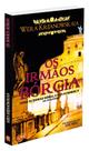 Os Irmãos Bórgia - Livro sobre a Família Bórgia e sua Influência na Igreja Os Irmãos Bórgia - Livro sobre a Família Bórgia e sua Influência na Igreja