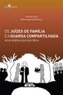 Os juízes de família e a guarda compartilhada Os juízes de família e a guarda compartilhada